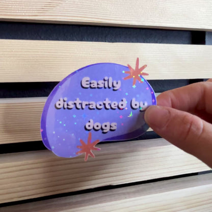Easily Distracted by Dogs Holographic Waterproof Vinyl Sticker